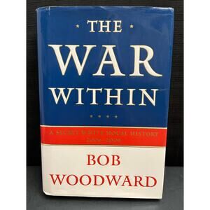 The War Within: A Secret White House History 2006-2008